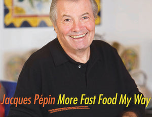 Jacques Pépin: More Fast Food My Way